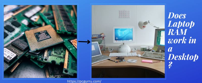Does Laptop RAM work in a Desktop